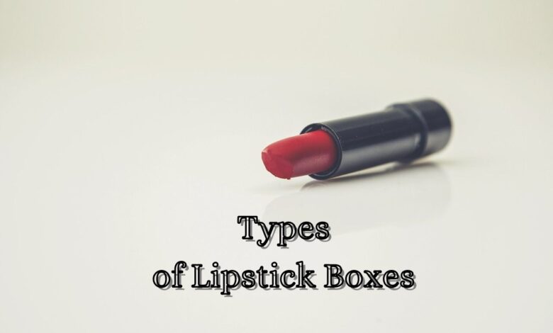 Types of Lipstick Boxes