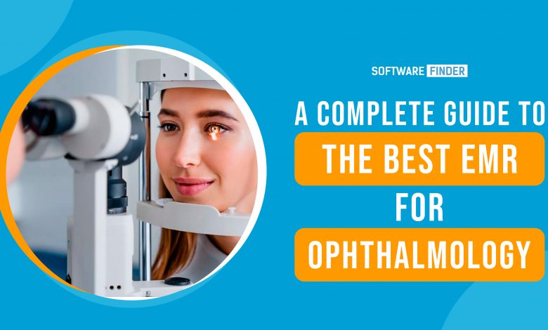 A Complete Guide to the Best EMR for Ophthalmology