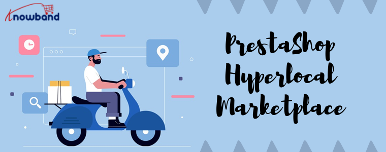 Now is the time to invest in the PrestaShop Hyperlocal Marketplace - Know more!