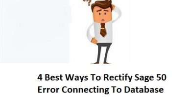 Photo of 4 Best Ways To Rectify Sage 50 Error Connecting To Database?