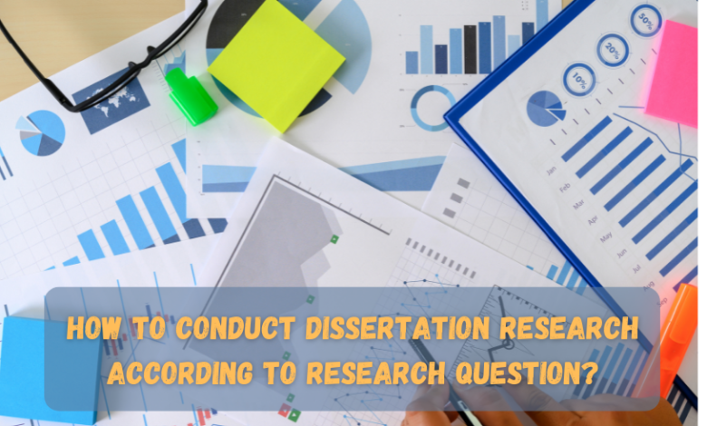 How to Conduct Dissertation Research According to Research Question