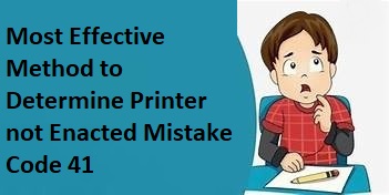 Photo of The Most Effective Method to Determine Printer not Enacted Mistake Code 41