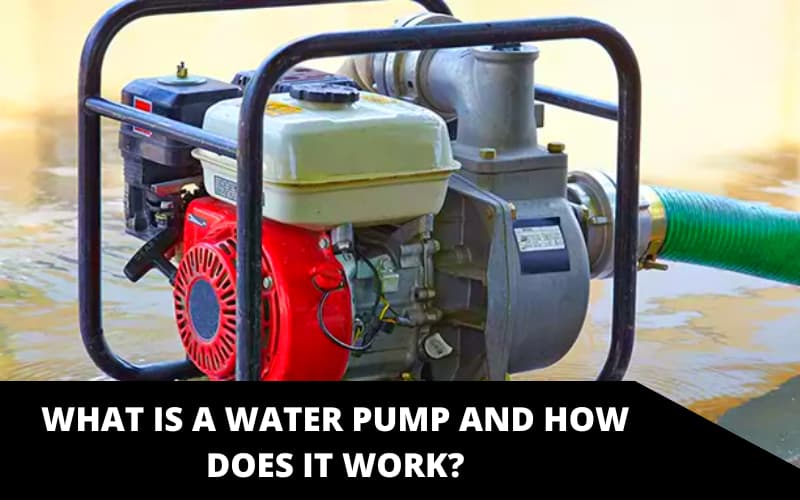 What is a Water Pump and How Does it Work_