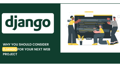 Photo of Why You Should Consider Django for Your Next Web Project